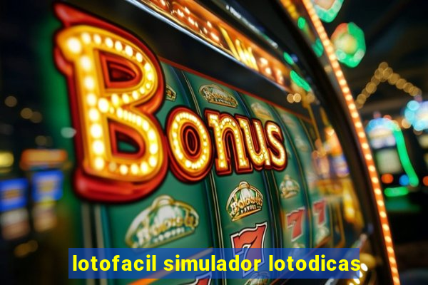 lotofacil simulador lotodicas